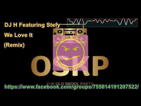 DJ H. Feat. Stefy — DJ H Featuring Stefy   We Love It  Remix