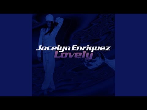 Jocelyn Enriquez — Lovely (Edit)