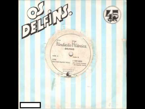 Delfins — Delfins - O Vento Mudou (/" Fundação Atlantica 1983)
