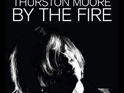 Thurston Moore — Thurston Moore :  By The Fire