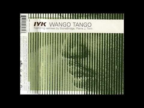 IYK — IYK - Wango Tango (Pierre J's Dub)