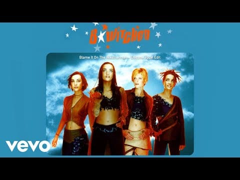 B*Witched — B*Witched - Blame It on the Weatherman (Chicane Vocal Edit - Official Audio)