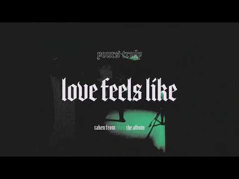 Yours Truly (14) — Yours Truly - Love Feels Like
