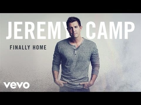 Jeremy Camp — Jeremy Camp - Finally Home (Audio)