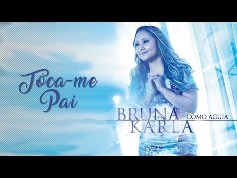 Bruna Karla — Toca- Me Pai | CD Como águia | Bruna Karla