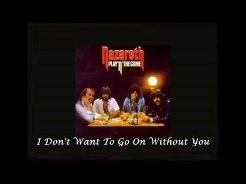 Nazareth (2) — Nazareth - I Don't Want To Go On Without You
