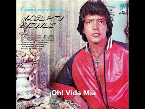 Alberto Vázquez — ¡Oh! Vida Mía - Alberto Vázquez 1978