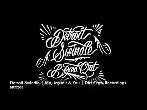 Detroit Swindle — Dam Swindle | Me, Myself & You | Dirt Crew Recordings
