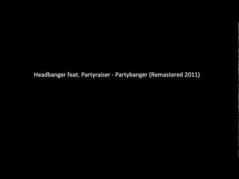The Headbanger — Headbanger feat. Partyraiser - Partybanger (2011 Remastered)