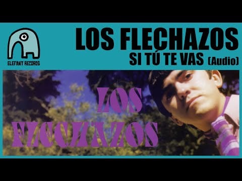 Los Flechazos — LOS FLECHAZOS - Si Tú Te Vas [Audio]