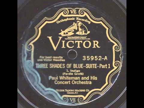Paul Whiteman & His Concert Orchestra — Three Shades of Blue Part 1 - Paul Whiteman and his Concert Orchestra