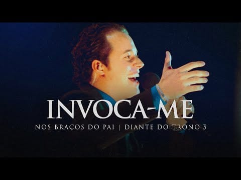 Diante Do Trono — Invoca-me | DVD Nos Braços do Pai | Diante do Trono