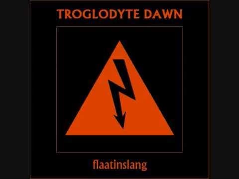 Troglodyte Dawn — TROGLODYTE DAWN - Flaatinslang
