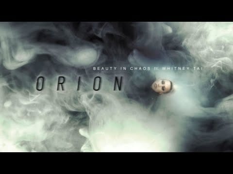 Beauty In Chaos (2) — BEAUTY IN CHAOS ft. WHITNEY TAI - ORION (Official Video)