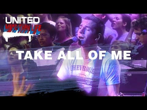 Hillsong UNITED — Take All Of Me - Hillsong UNITED - More Than Life