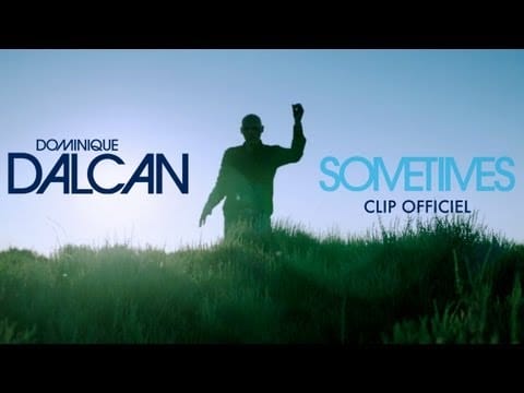 Dominique Dalcan — DOMINIQUE DALCAN -- Sometimes -- [Clip officiel]