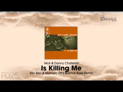 Nick & Danny Chatelain — Nick & Danny Chatelain - Is Killing Me (Elio Riso & Marcelo DP's Buenos Aires Remix)