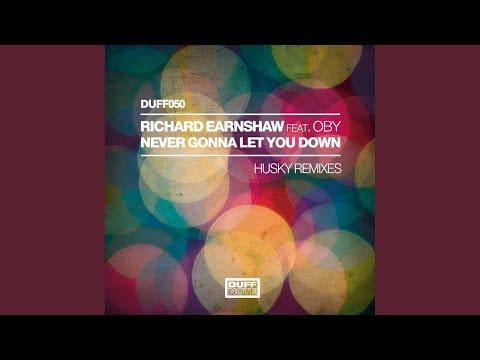 Richard Earnshaw — Never Gonna Let You Down (Husky's Bobbin' Head Dub Mix)
