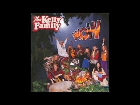 The Kelly Family — kelly family wow