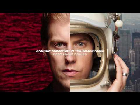Andrew McMahon in the Wilderness — Andrew McMahon in the Wilderness - Dead Man's Dollar (Audio)