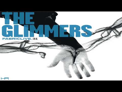 The Glimmers — FABRICLIVE. 31 - The Glimmers (2006)