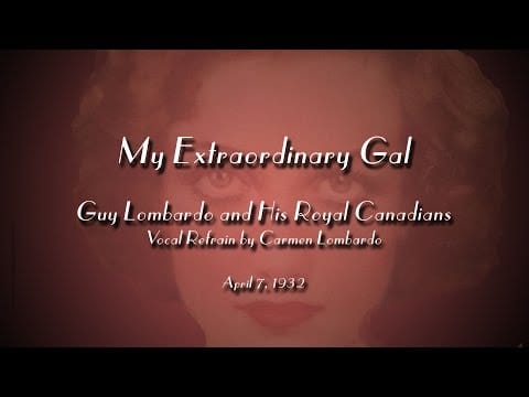 Guy Lombardo And His Royal Canadians — Guy Lombardo - My Extraordinary Gal  (1932)
