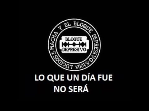 Macha Y El Bloque Depresivo — 13 Lo que un día fue no será - Disco Macha Y El Bloque Depresivo - Letra