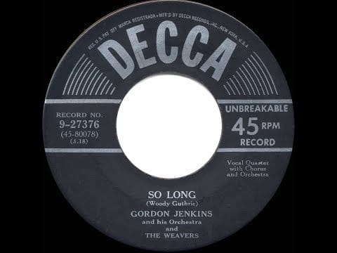 Gordon Jenkins And His Orchestra — 1951 HITS ARCHIVE: So Long (It’s Been Good To Know Yuh) - Weavers & Gordon Jenkins