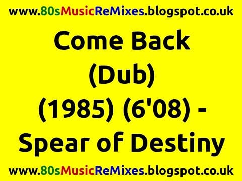 Spear Of Destiny — Come Back (Dub) - Spear of Destiny | Kirk Brandon | Stan Stammers | Rusty Egan | 80s British Rock