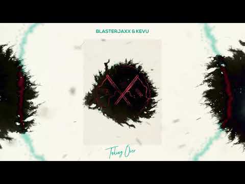 BlasterJaxx — Blasterjaxx & KEVU - Taking Over (Perspective)