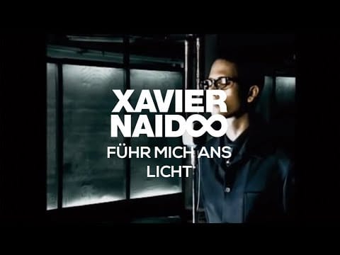 Xavier Naidoo — Xavier Naidoo - Führ mich ans Licht [Official Video]
