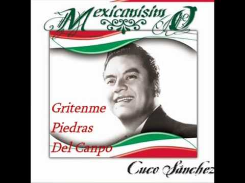 Cuco Sanchez — ''GRITENME PIEDRAS DEL CAMPO'' Cuco Sanchez