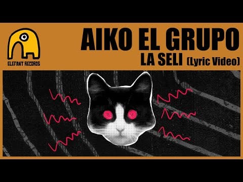 Aiko El Grupo — AIKO EL GRUPO - La Seli [Lyric Video]