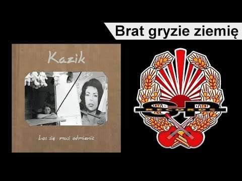Kazik Staszewski — KAZIK - Brat gryzie ziemię [OFFICIAL AUDIO]