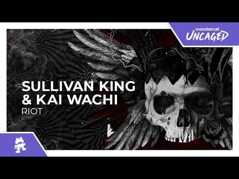 Sullivan King — Sullivan King & Kai Wachi - Riot [Monstercat Release]