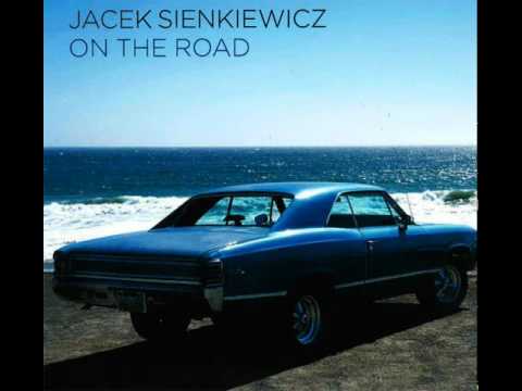 Jacek Sienkiewicz — Jacek Sienkiewicz - On The Road Again