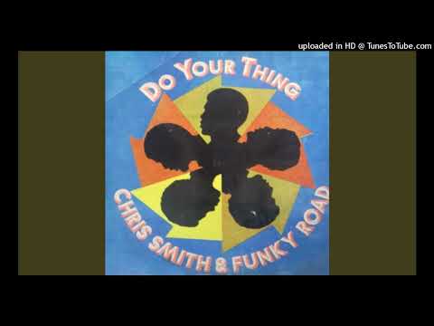 Chris Smith (110) — Chris Smith and Funky Road - Do Your Thing (LP Version 1976)