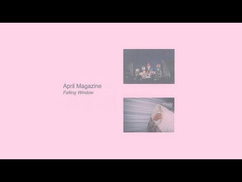 April Magazine — April Magazine - Falling Window EP (Full)