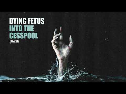 Dying Fetus — DYING FETUS - Into The Cesspool (Official Audio)
