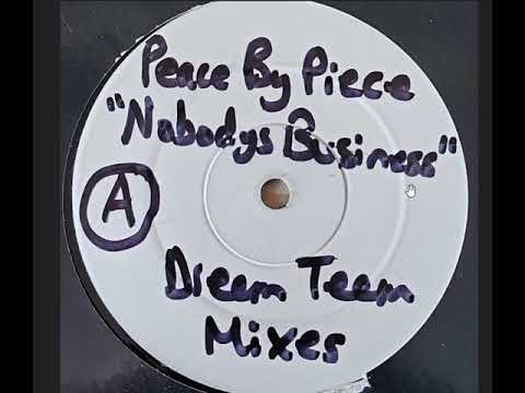 Peace By Piece — Peace By Piece   Nobodys Business   Dream Teem Mix A