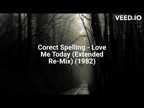 Corect Spelling — Corect Spelling - Love Me Today (Extended Re-Mix) (1982)