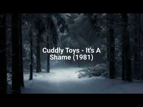 Cuddly Toys — Cuddly Toys - It's A Shame (1981)