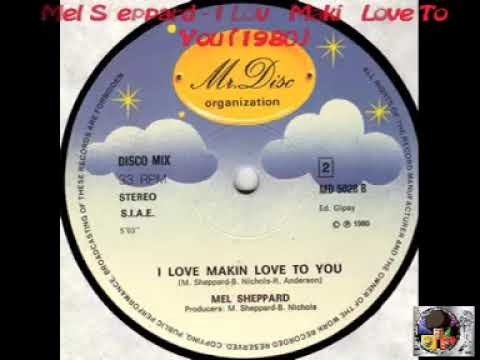Mel Sheppard — Mel Sheppard - I Love Makin Love To You (1980)