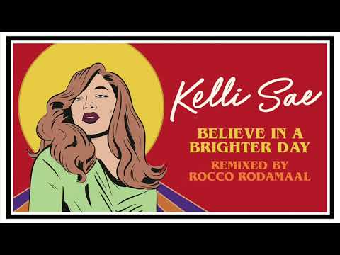 Kelli Sae — Kelli Sae – Believe In A Brighter Day (Rocco Rodamaal Dub)
