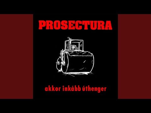 Prosectura — Akkor Inkább Úthenger!