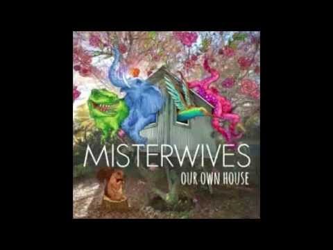 MisterWives — MisterWives - Not Your Way (Our Own House)