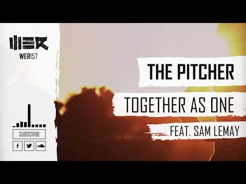 The Pitcher — The Pitcher - Together As One (feat Sam LeMay) (Official Audio)