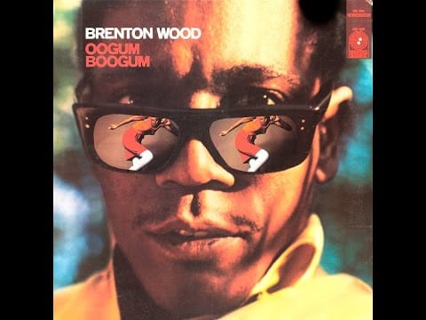 Brenton Wood — Best Thing I Ever Had - Brenton Wood from the album Oogum  Boogum