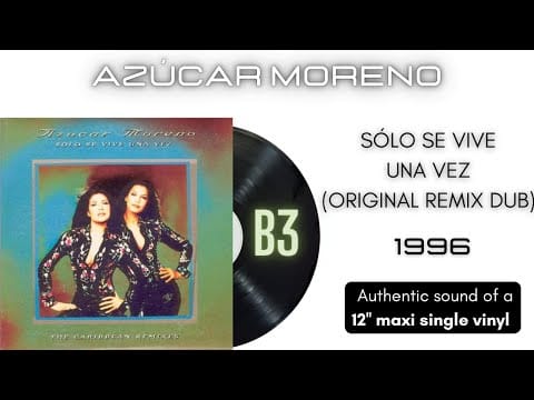 Azucar Moreno — Azúcar Moreno - Sólo Se Vive Una Vez (Original Remix Dub) [12'' maxi single]