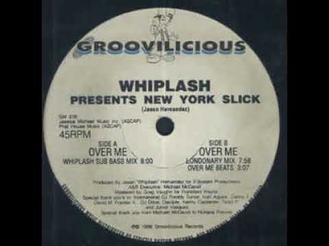 Whiplash — Whiplash Presents New York Slick - Over Me (Londonary Mix)